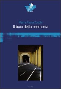 Il buio della memoria - Maria Paola Toschi - Libro Eclissi 2014, I gatti del Cheshire | Libraccio.it
