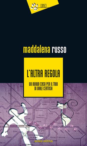 L'altra regola. Un nuovo caso in viale Certosa - Maddalena Russo - Libro Eclissi 2015, I Dingo | Libraccio.it