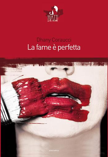 La fame è perfetta - Dhany Coraucci - Libro Eclissi 2015, I gatti del Cheshire | Libraccio.it