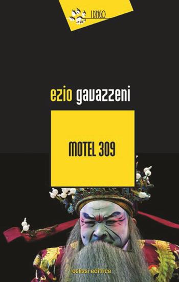 Motel 309 - Ezio Gavazzeni - Libro Eclissi 2016, I Dingo | Libraccio.it