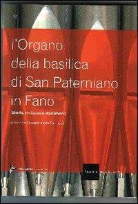 L' organo della Basilica di San Paterniano in Fano - Giovanni M. Perrucci - Libro Il Levante 2007, Tastata. Studi e documenti | Libraccio.it