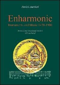 Enharmonic instruments and music (1470-1900). Con CD Audio - Patrizio Barbieri - Libro Il Levante 2008, Tastata. Studi e documenti | Libraccio.it