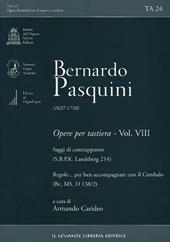 Bernardo Pasquini (1637-1710). Opere per tastiera. Vol. 8: Saggi di contrappunto (SBPK L 214)-Regole…per ben accompagnare con il Cembalo (Bc, MS. D 138/2)