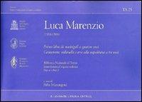 Il primo libro dei madrigali a cinque voci. Canzonette, villanelle e arie alla napolitana a tre voci. Ediz. italiana e inglese - Luca Marenzio - Libro Il Levante 2010, Tastata. Studi e documenti | Libraccio.it