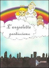 L' angioletto pasticcione - Luisa Casiraghi Callegari - Libro Il Levante 2010 | Libraccio.it