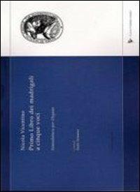 Primo libro dei madrigali a cinque voci. Intavolatura per organo - Nicola Vicentino - Libro Il Levante 2013, Simun | Libraccio.it