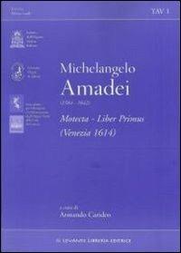 Motecta. Liber primus (Venezia 1614) - Michelangelo Amadei - Libro Il Levante 2013, Tastata. Musica vocale | Libraccio.it