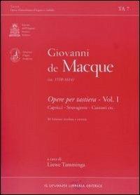 Opere per tastiera. Vol. 1: Capricci, stravaganze, canzoni - Giovanni De Macque - Libro Il Levante 2013, Tastata. Studi e documenti | Libraccio.it