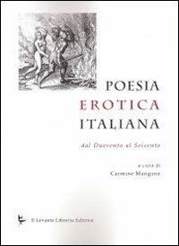 Poesia erotica italiana. Dal Duecento al Seicento  - Libro Il Levante 2013, Poesia | Libraccio.it
