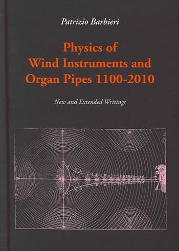 Physics of wind instruments and organ pipes 1100-2010 - Patrizio Barbieri - Libro Il Levante 2013, Tastata. Studi e documenti | Libraccio.it