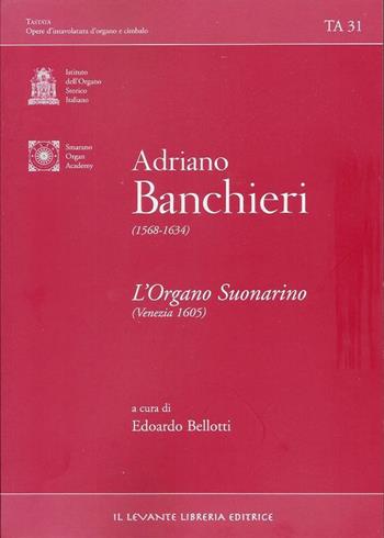 L'organo suonarino (Venezia 1605). Ediz. multilingue - Adriano Banchieri - Libro Il Levante 2014, Tastata. Studi e documenti | Libraccio.it