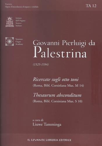 Giovanni Pierluigi da Palestrina (1525-1594). Ricercate sugli otto toni-Thesaurum absconditum (Undici ricercari su Ut Re, Mi, Fa, Sol, La) (Bibl. Corsiniana.... Ediz. multilingue - Giovanni P. da Palestrina - Libro Il Levante 2019, Tastata. Musica vocale | Libraccio.it