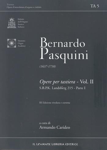 Opere per tastiera. Ediz. bilingue. Vol. 2: S.B.P.K. Landsberg 215. Parte I. - Bernardo Pasquini - Libro Il Levante 2021 | Libraccio.it