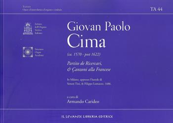 Partito de Ricercari e Canzoni alla Francese. Ediz. italiana e inglese - Giovan Paolo Cima - Libro Il Levante 2021, Tastata. Opere d'intavolatura d'organo e cimbalo | Libraccio.it