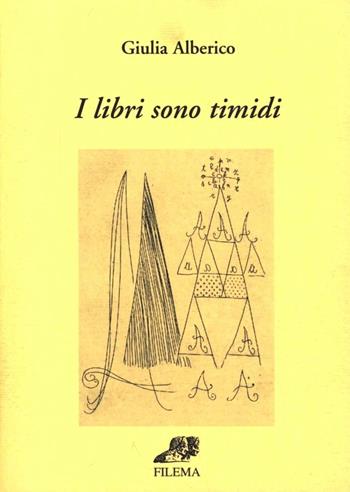 I libri sono timidi - Giulia Alberico - Libro Filema 2007 | Libraccio.it