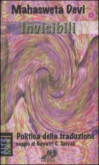 Invisibili - Mahasweta Devi - Libro Filema 2006, Altrimondi | Libraccio.it