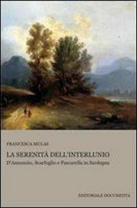 La serenità dell'interlunio. D'Annunzio, Scarfoglio e Pascarella in Sardegna - Francesca Mulas - Libro Documenta 2009 | Libraccio.it