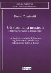 Gli strumenti musicali (dalle tartarughe ai microchip). La storia, i caratteri e le funzioni degli strumenti e della voce nella musica di ieri e di oggi