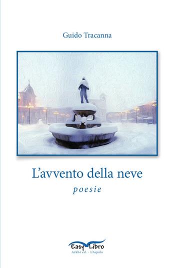 L' avvento della neve - Guido Tracanna - Libro Arkhé 2014 | Libraccio.it