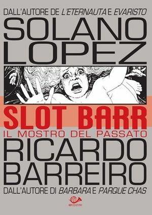 Slot Barr. Il mostro del passato - Francisco Solano Lopez, Ricardo Barreiro - Libro 001 Edizioni 2008, Biblioteca Solano Lopez | Libraccio.it
