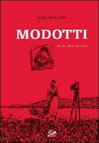 Modotti. Una donna del ventesimo secolo - Angel de La Calle - Libro 001 Edizioni 2008 | Libraccio.it