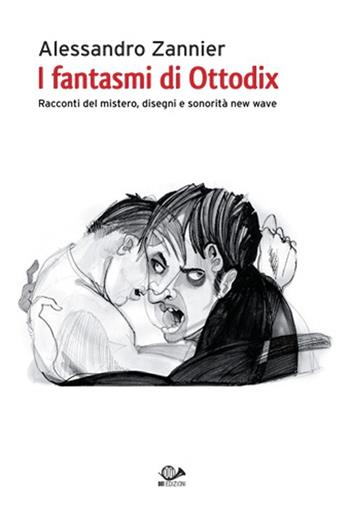 I fantasmi di Ottodix. Racconti del mistero, disegni e sonorità new wave. Con CD Audio - Alessandro Zannier - Libro 001 Edizioni 2013 | Libraccio.it