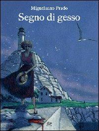 Segno di gesso - Miguelanxo Prado - Libro 001 Edizioni 2009 | Libraccio.it