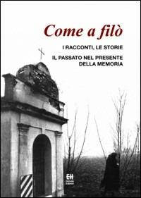 Come a filò. I ricordi, le storie. Il passato nel presente della memoria  - Libro Helvetia 2009 | Libraccio.it