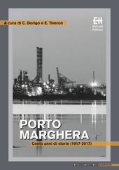 Porto Marghera. Cento anni di storie (1917-2017)