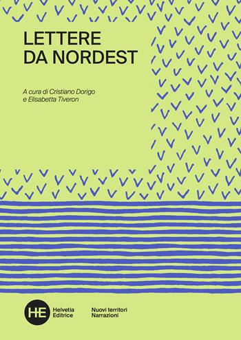 Lettere da Nordest  - Libro Helvetia 2019, Nuovi territori | Libraccio.it