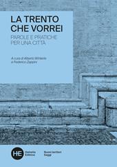 La Trento che vorrei. Parole e pratiche per una città