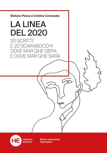 La linea del 2020. 20 scritti e 20 scarabocchi dove Mar ghe gera e dove Mar ghe sarà - Stefano Pesce, Cristina Cervesato - Libro Helvetia 2021 | Libraccio.it