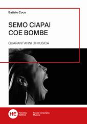 Semo ciapai coe bombe. Quarant'anni di musica. Ediz. illustrata