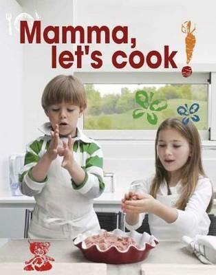 Mamma, let's cook! - Maria Castellano, Stefano Scatà - Libro Sime Books 2011 | Libraccio.it