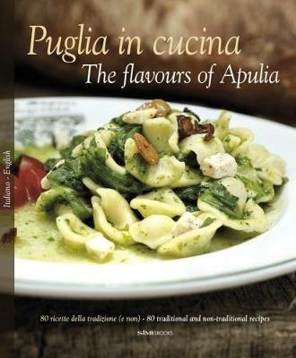 Puglia in Cucina-The flavours of Apulia. 80 ricette della tradizione (e non) - Colin Dutton - Libro Sime Books 2016, Italia in cucina | Libraccio.it