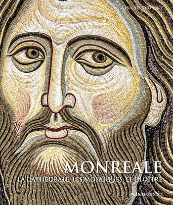 Monreale. La Cathédrale, les mosaïques, le cloître - Lisa Sciortino - Libro Sime Books 2018 | Libraccio.it