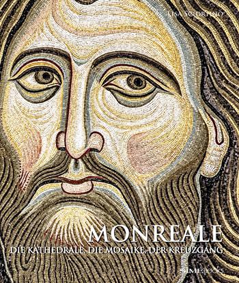 Monreale. Die Kathedrale, die Mosaike, der Kreuzgang - Lisa Sciortino - Libro Sime Books 2018 | Libraccio.it
