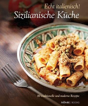 Sizilianische Kürche. Echt italienisch! - William Dello Russo, Alessandro Saffo, Nino Bartuccio - Libro Sime Books 2013 | Libraccio.it