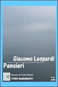 Pensieri. Audiolibro - Giacomo Leopardi - Libro Gneusz Cl'Audio 2007 | Libraccio.it