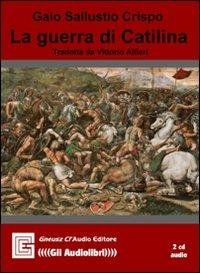 La guerra di Catilina. Audiolibro - Caio Crispo Sallustio - Libro Gneusz Cl'Audio 2008 | Libraccio.it