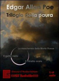 Trilogia della paura: La maschera della Morte Rossa-Ilgatto nero-Il ritratto ovale. Audiolibro. CD Audio - Edgar Allan Poe - Libro Gneusz Cl'Audio 2008 | Libraccio.it