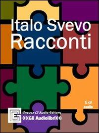 Racconti. Audiolibro. CD Audio - Italo Svevo - Libro Gneusz Cl'Audio 2010 | Libraccio.it