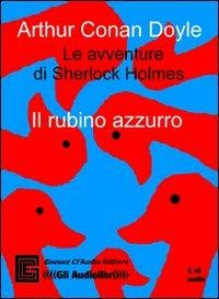 Le avventure di Sherlock Holmes. Il rubino azzurro. Audiolibro. CD Audio - Arthur Conan Doyle - Libro Gneusz Cl'Audio 2010 | Libraccio.it