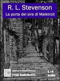 La porta del sire di Maletroit. Cortoromanzo classico. Audiolibro. CD Audio. Ediz. integrale - Robert Louis Stevenson - Libro Gneusz Cl'Audio 2010 | Libraccio.it