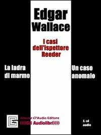I casi dell'ispettore Reeder. Audiolibro. CD Audio. Ediz. integrale - Edgar Wallace - Libro Gneusz Cl'Audio 2010 | Libraccio.it