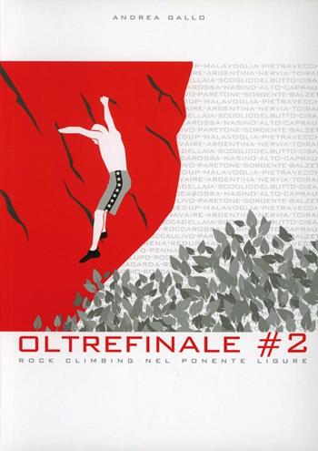 Oltrefinale 2. Rock climbing nel Ponente ligure - Gallo Andrea - Libro Idee Verticali 2007 | Libraccio.it