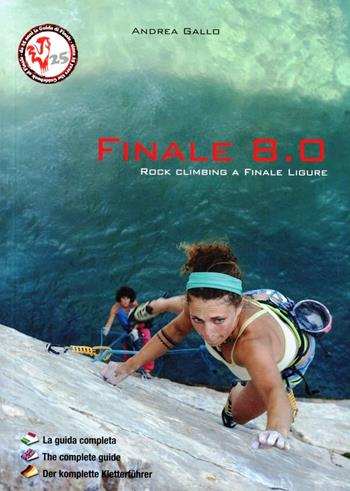 Finale 8.0. Rock climbing a Finale Ligure. Ediz. italiana, inglese e tedesca - Gallo Andrea - Libro Idee Verticali 2011 | Libraccio.it