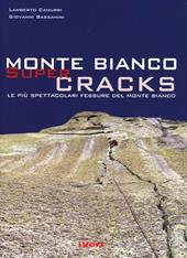 Mont Blanc super cracks. Le più spettacolari fessure del Monte Bianco