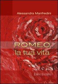 Romeo. La tua vita. Con CD Audio - Alessandra Manfredini - Libro Ethos 2011 | Libraccio.it