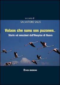 Volaos che sunu sos puzones... Storie ed emozioni dall'Hospice di Nuoro - Salvatore Salis - Libro Ethos 2012 | Libraccio.it